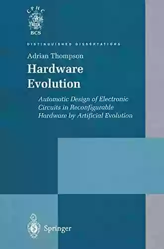 Hardware Evolution: Automatic Design Of Electronic Circuits In Reconfigurable Hardware By Artificial Evolution (Distinguished Dissertations)