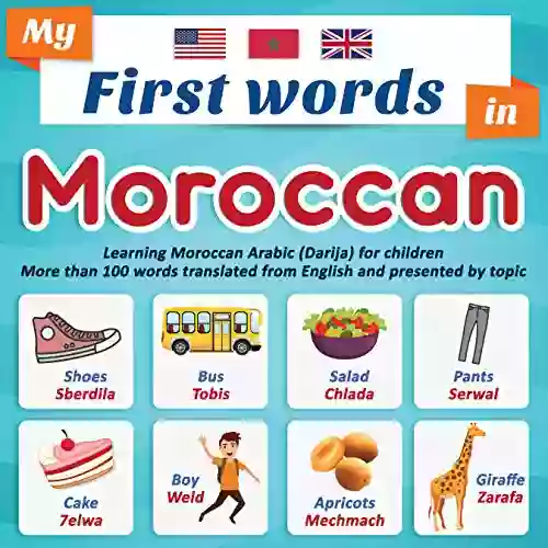 My First Words In Moroccan: Learning Moroccan Arabic (Darija) For Children More Than 100 Words Translated From English And Presented By Topic: A Bilingual Picture For Children Ages 2+