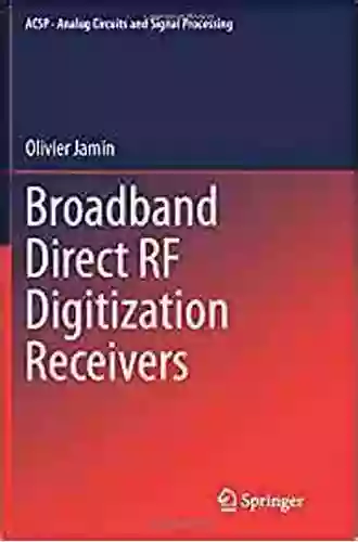 Broadband Direct RF Digitization Receivers (Analog Circuits And Signal Processing 121)