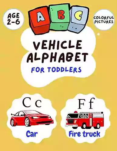 Vehicle Alphabet For Toddlers: Children S ABC For Learning Transportation Vehicles Alphabet Picture