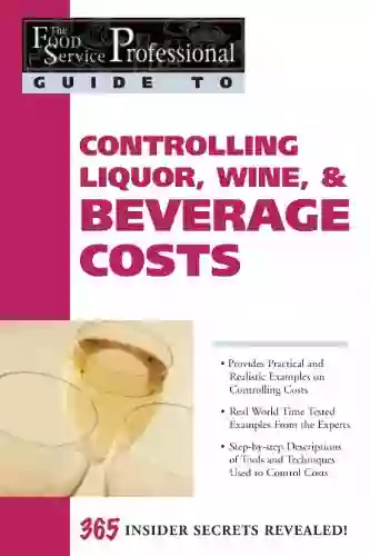 The Food Service Professional Guide To Controlling Liquor Wine Beverage Costs (The Food Service Professionals Guide To 8)