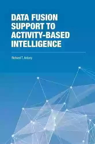 Data Fusion Support To Activity Based Intelligence (The Artech House Intelligence And Information Operations Series)