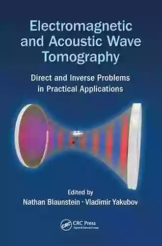 Electromagnetic And Acoustic Wave Tomography: Direct And Inverse Problems In Practical Applications