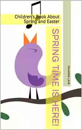 Spring Time Is Here : Children S About Spring And Easter