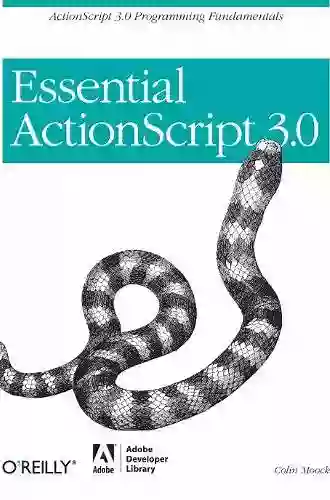 Essential ActionScript 3 0: ActionScript 3 0 Programming Fundamentals