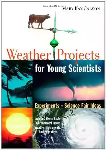 Weather Projects For Young Scientists: Experiments And Science Fair Ideas