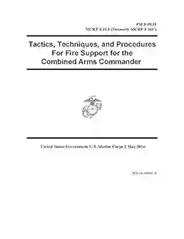 FM 3 09 31 MCRP 3 31 1 (Formerly MCRP 3 16C) Tactics Techniques and Procedures For Fire Support for the Combined Arms Commander 2 May 2016