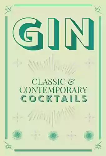 Gin Cocktails: Classic Contemporary Cocktails