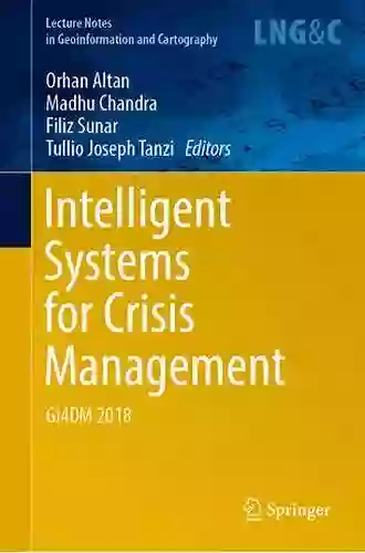 Intelligent Systems For Crisis Management: Geo Information For Disaster Management (Gi4DM) 2012 (Lecture Notes In Geoinformation And Cartography)