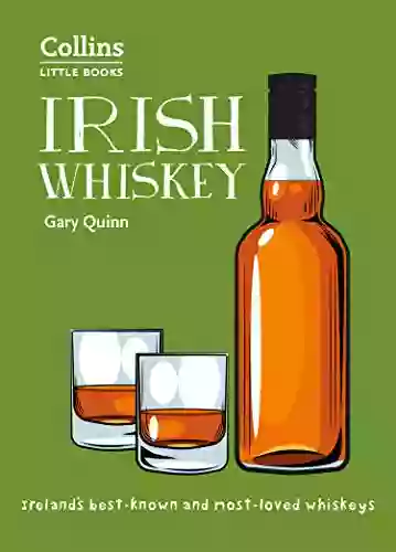 Irish Whiskey: Ireland S Best Known And Most Loved Whiskeys (Collins Little Books): 100 Of Ireland S Best Whiskeys