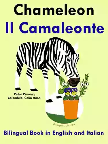 Learn Italian: Italian for kids Bilingual in English and Italian: Chameleon Il Camaleonte (Bilingual Italian Tales for Begginers)