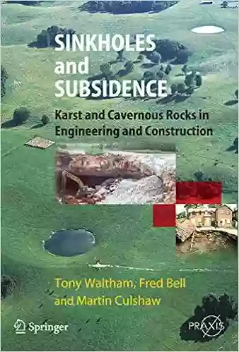 Sinkholes And Subsidence: Karst And Cavernous Rocks In Engineering And Construction (Springer Praxis Books)