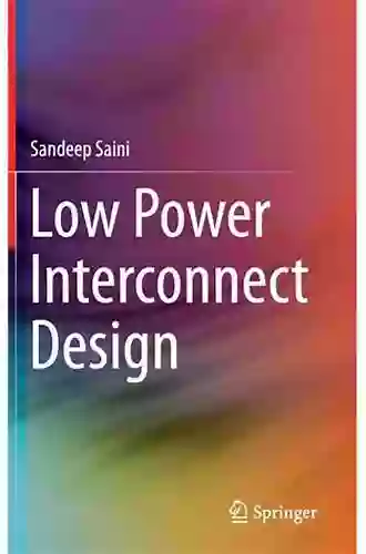 Low Power Interconnect Design (Lecture Notes In Electrical Engineering 1000000)