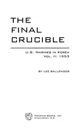 The Final Crucible: U S Marines In Korea Vol 2: 1953