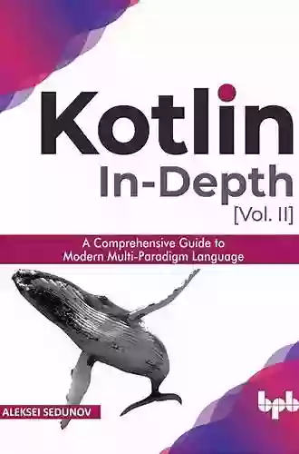 Kotlin In Depth Vol I : A Comprehensive Guide To Modern Multi Paradigm Language (English Edition)