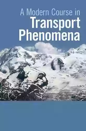 A Modern Course In Transport Phenomena