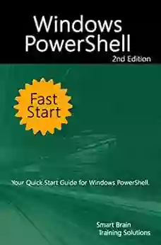 Windows PowerShell Fast Start 2nd Edition: Your Quick Start Guide For Windows PowerShell