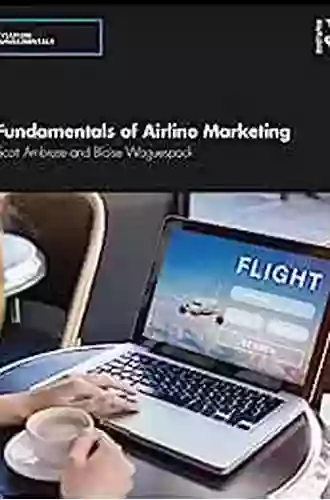 Fundamentals Of Airline Marketing: Strategies For Success In A Hyper Competitive Environment (Aviation Fundamentals)