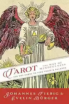 Tarot: The Way Of Mindfulness: Use The Cards To Find Peace Balance