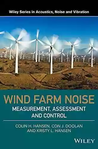 Wind Farm Noise: Measurement Assessment And Control (Wiley In Acoustics Noise And Vibration)