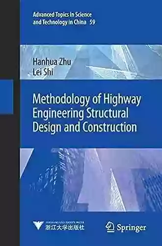 Methodology of Highway Engineering Structural Design and Construction (Advanced Topics in Science and Technology in China 59)