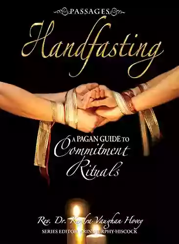 Passages Handfasting: A Pagan Guide to Commitment Rituals