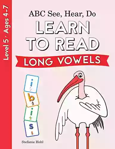 Learn to Read by ABC See Hear Do Level 5 (Long Vowels): Phonics For Beginning Readers Preschool Kindergarten Toddlers