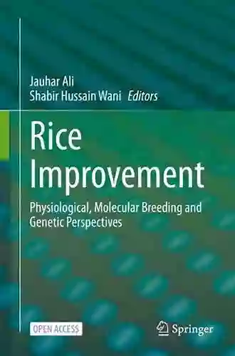 Rice Improvement: Physiological Molecular Breeding And Genetic Perspectives