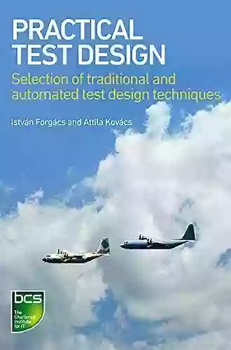 Practical Test Design: Selection Of Traditional And Automated Test Design Techniques