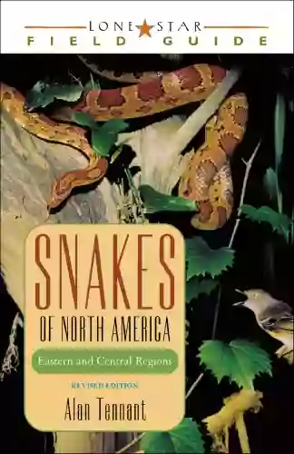 Snakes Of North America: Eastern And Central Regions (Lone Star Field Guides)