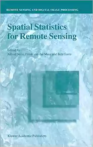 Spatial Statistics For Remote Sensing (Remote Sensing And Digital Image Processing 1)