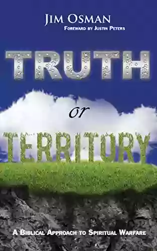 Truth Or Territory: A Biblical Approach To Spiritual Warfare