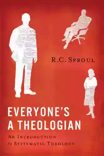 Everyone S A Theologian: An Introduction To Systematic Theology