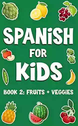 Spanish For Kids: Fruits And Veggies