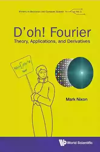 D oh Fourier: Theory Applications And Derivatives (Primers In Electronics And Computer Science 5)