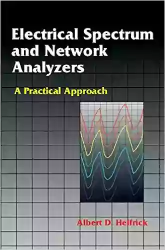 Electrical Spectrum and Network Analyzers: A Practical Approach