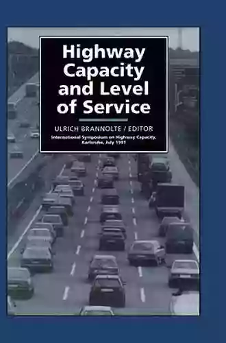 Highway Capacity And Level Of Service: Proceedings Of The International Symposium Karlsruhe 24 27 July 1991