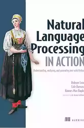 Natural Language Processing in Action: Understanding analyzing and generating text with Python