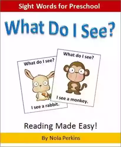 What Do I See Sight Words For Preschool And Kindergarten: Reading Made Easy