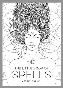 The Little Of Spells: An Introduction To White Witchcraft