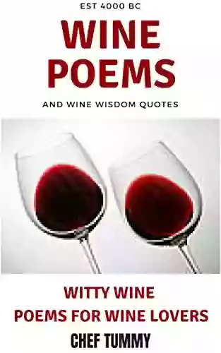 WINE TASTING POETRY FOR WINE LOVERS: HOW TO DO WINE TASTING: WINE POETRY FOR WINE LOVERS BY WINE LOVERS (WINE WINE WRITING WINE TASTING 1)