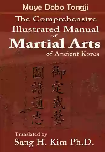 Muye Dobo Tongji : Comprehensive Illustrated Manual Of Martial Arts Of Ancient Korea