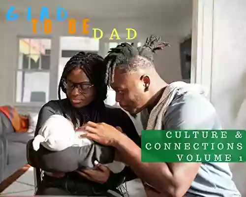 Glad To Be Dad Culture Connections : Volume 1 (Glad To Be Dad 6)