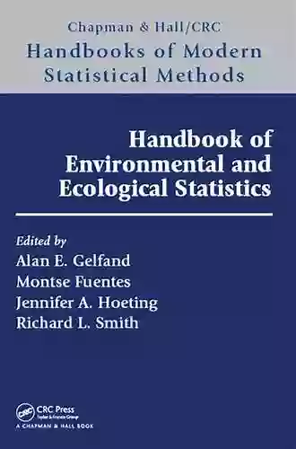 Handbook Of Environmental And Ecological Statistics (Chapman Hall/CRC Handbooks Of Modern Statistical Methods)