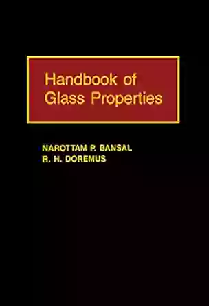 Handbook Of Glass Properties (Academic Press Handbook Series)