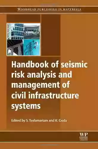 Handbook Of Seismic Risk Analysis And Management Of Civil Infrastructure Systems (Woodhead Publishing In Civil And Structural Engineering)