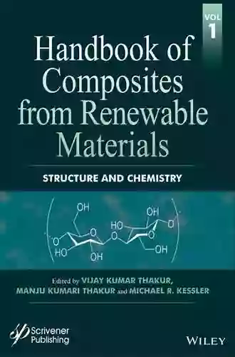 Handbook Of Composites From Renewable Materials Structure And Chemistry (Handbook Of Composites From Renewable Materials Volume 1)