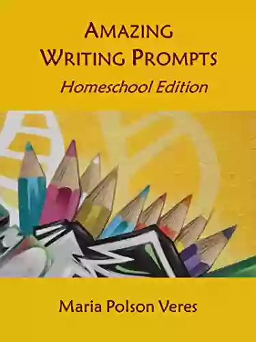 Amazing Writing Prompts Homeschool Edition