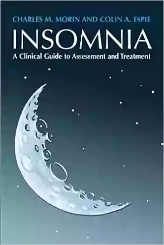 Insomnia: A Clinical Guide To Assessment And Treatment