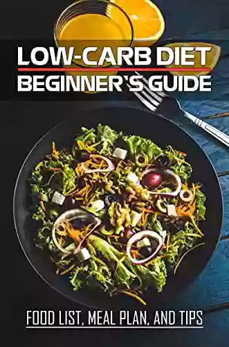 Low Carb Diet Beginner S Guide: Food List Meal Plan And Tips: Low Carb Food